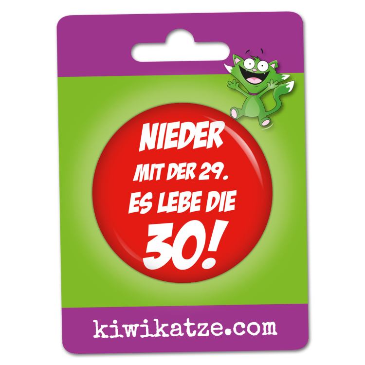 Ansteckbutton Nieder mit der 29 - es lebe die 30 an Ansteckbutton